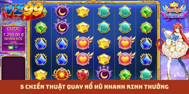 5 chiến thuật quay nổ hũ nhanh rinh thưởng