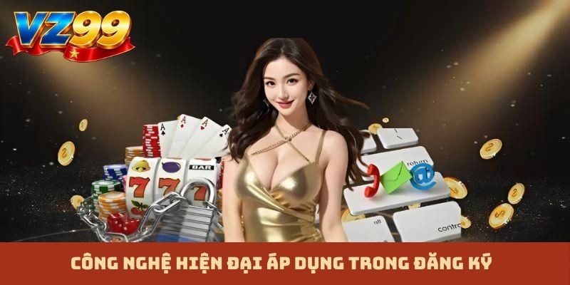 Công nghệ hiện đại áp dụng trong đăng ký