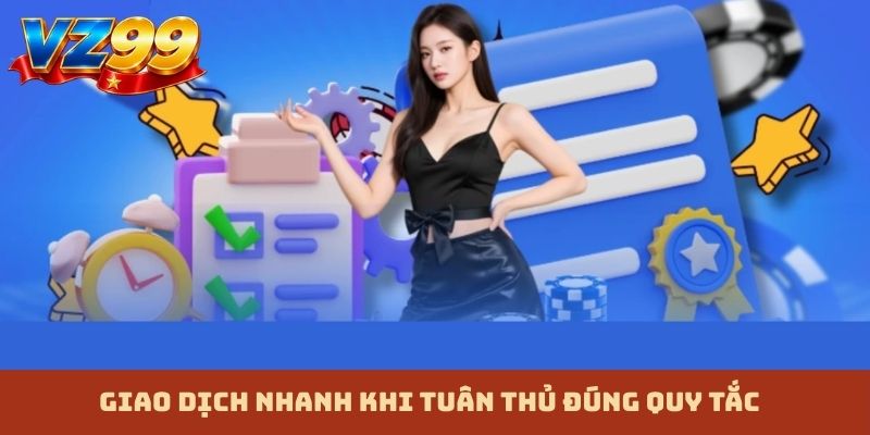 Giao dịch nhanh khi tuân thủ đúng quy tắc