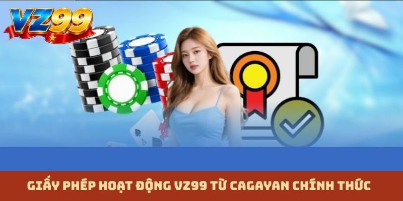 Giấy phép hoạt động VZ99 từ Cagayan chính thức