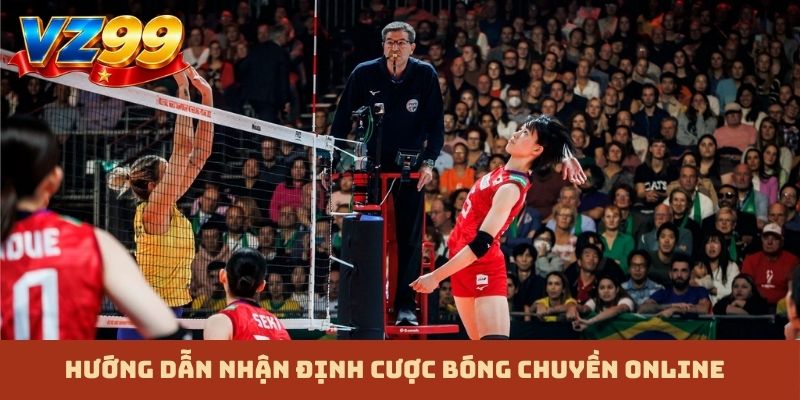 Hướng dẫn nhận định cược bóng chuyền online