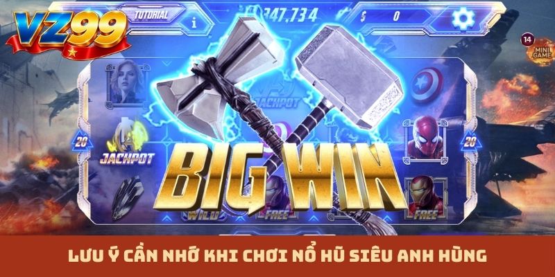 Lưu ý cần nhớ khi chơi nổ hũ siêu anh hùng