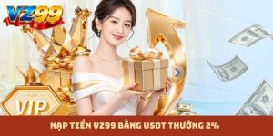 Nạp tiền VZ99 bằng usdt thưởng 2