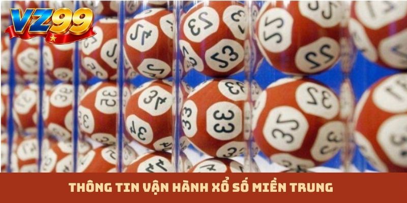 Thông tin vận hành xổ số miền Trung