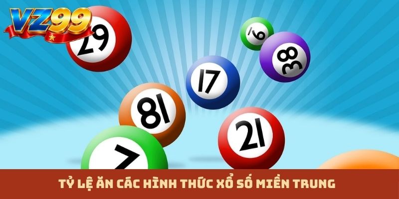 Tỷ lệ ăn các hình thức xổ số miền Trung