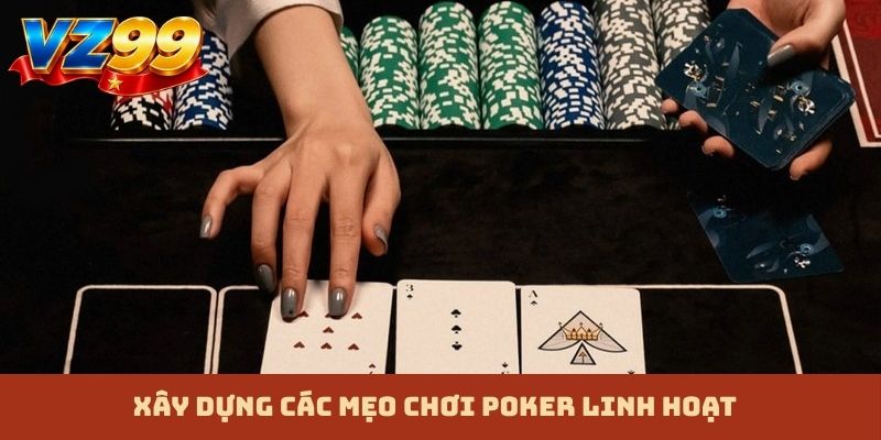 Xây dựng các mẹo chơi Poker linh hoạt